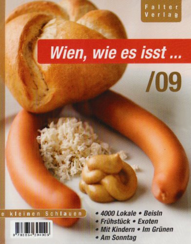 Beispielbild fr Wien wie es isst. Ein Fhrer durch Wiens Lokale / 09 (2009). 4000 Lokale, Beisln, Frhstck, Exoten, Mit Kindern, Im Grnen, Am Sonntag zum Verkauf von Buchhandlung Gerhard Hcher