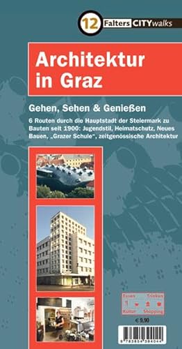 9783854394044: Falter CityWalks Moderne Architektur in Graz: Gehen, sehen und genieen. 6 Routen durch die Hauptstadt der Steiermark zu Bauten seit 1900: ... ,,Grazer Schule", Zeitgenssische Architektur