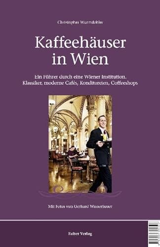 9783854394396: Kaffeehuser in Wien: Ein Fhrer durch eine Wiener Institution. Klassiker, moderne Cafs, Konditoreien, Coffeeshops