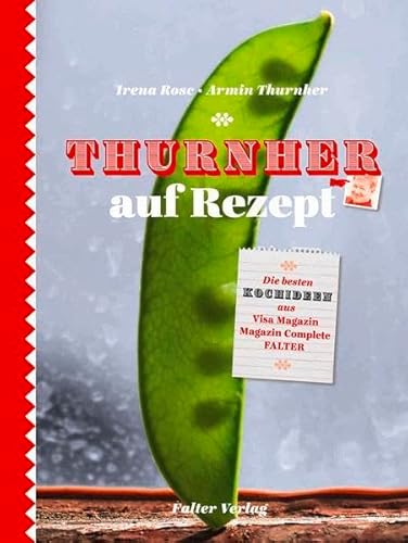 Thurnher auf Rezept: Die besten Rezepte aus Visa-Magazin und Falter (9783854394495) by Thurnher, Armin