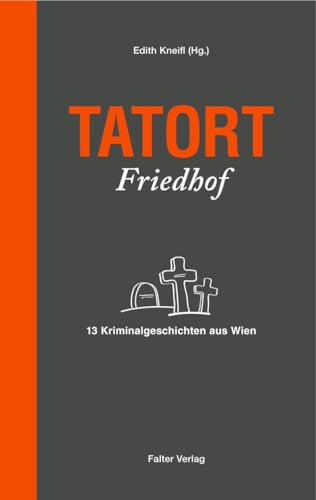 Beispielbild fr Tatort Friedhof: 13 Kriminalgeschichten aus Wien zum Verkauf von medimops