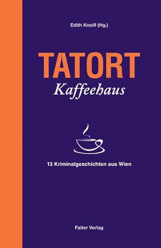 Beispielbild fr Tatort Kaffeehaus: 13 Kriminalgeschichten aus Wien zum Verkauf von medimops