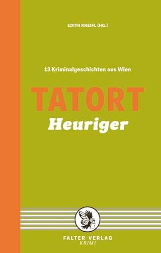 Beispielbild fr Tatort Heuriger: 13 Kriminalgeschichten aus Wien zum Verkauf von medimops