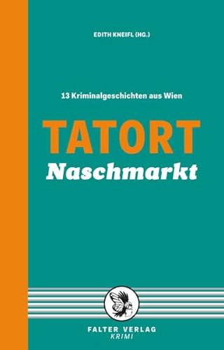Beispielbild fr Tatort Naschmarkt: 13 Kriminalgeschichten aus Wien zum Verkauf von medimops