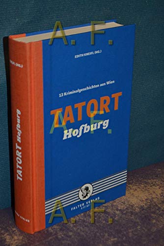 Imagen de archivo de Tatort Hofburg: 13 Kriminalgeschichten aus Wien (Tatort Kurzkrimis: Kriminalgeschichten aus Wien) a la venta por Buchmarie