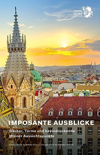 Stock image for Imposante Ausblicke: Dcher, Trme und beeindruckende Wiener Aussichtspunkte for sale by Revaluation Books