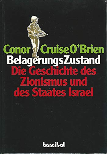 Belagerungszustand. Die Geschichte des Staates Israel und des Zionismus - O'Brien, Connor Cruise