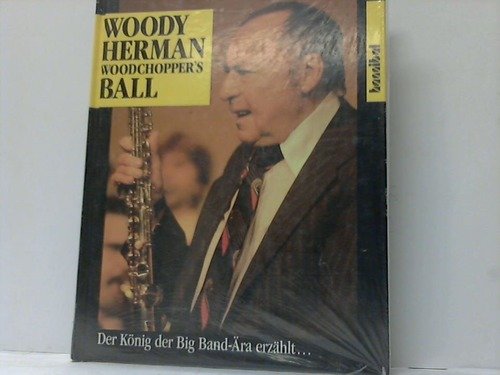 9783854450672: Woodchopper's Ball. Woody Herman. Der Knig der Bi