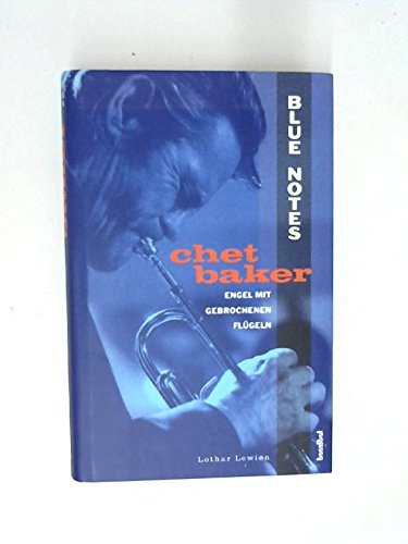 Stock image for Chet Baker. Blue Notes. Engel mit gebrochenen Flgeln. Eine Hommage for sale by medimops