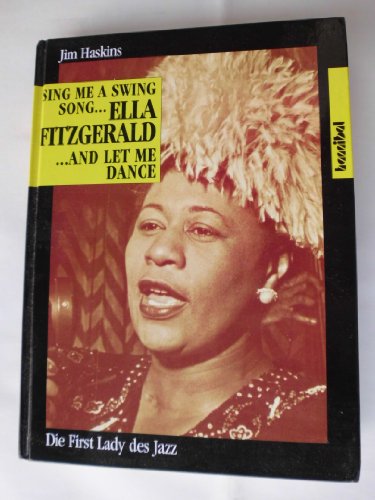 Stock image for Sing me a swing song and let me dance - Ella Fitzgerald : die First Lady des Jazz. Aus dem Amerikan. bers. von Lore Boas for sale by Hbner Einzelunternehmen