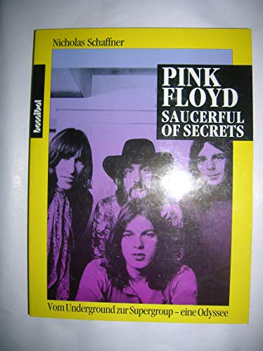 Pink Floyd - Saucerful of Secrets. Vom Underground zur Supergroup - eine Odyssee [Saucerful of Secrets - The Pink Floyd Odyssey]. Aus dem Amerikanischen von Thomas Ziegler. - Schaffner, Nicholas