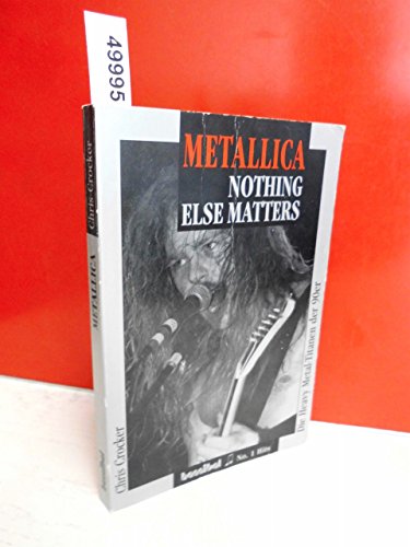 Beispielbild fr Metallica. Nothing else matters. Die Heavy Metal Titanen der 90er zum Verkauf von medimops