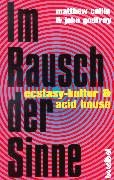 Beispielbild fr Im Rausch der Sinne. Ecstasy-Kultur und Acid-House zum Verkauf von medimops