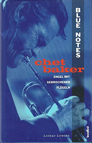 Beispielbild fr Chet Baker. Blute Notes. Engel mit gebrochenen Flgeln. zum Verkauf von Antiquariat am St. Vith