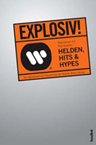 Stock image for Explosiv! Helden, Hits & Hypes. Die abenteuerliche Geschichte der Warner Music Group. for sale by medimops