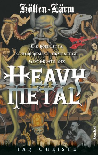 Imagen de archivo de Hllen-Lrm: Die Komplette, schonungslose, einzigartige Geschichte des Heavy Metal a la venta por medimops