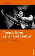 Trench Town sehen und sterben. Die Bob-Marley-Jahre.