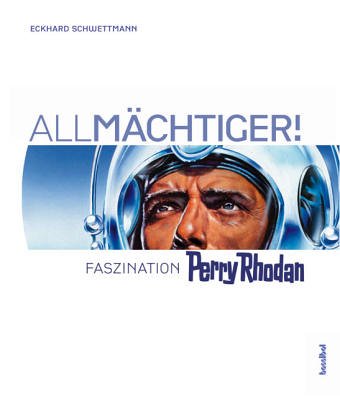 Beispielbild fr All-Mchtiger! Faszination Perry Rhodan zum Verkauf von medimops