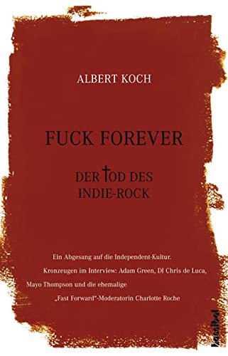 Beispielbild fr Fuck Forever: Der Tod des Indie-Rock zum Verkauf von medimops