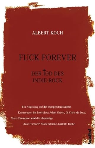 Stock image for Fuck Forever: Der Tod des Indie-Rock for sale by medimops