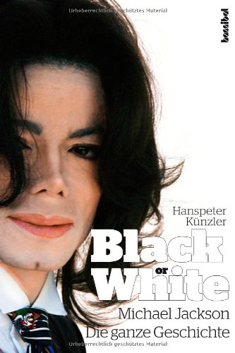 Stock image for Black or White. Michael Jackson - Die ganze Geschichte. for sale by Steamhead Records & Books