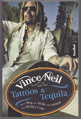 Stock image for Tattoos & Tequila: Mein Weg zur Hlle und zurck mit Mtley Cre for sale by medimops