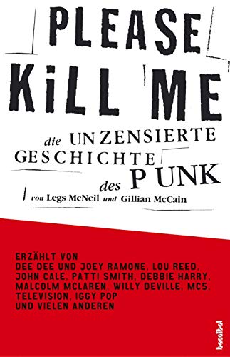 Beispielbild fr Please Kill Me: Die unzensierte Geschichte des Punk Erzhlt von Lou Reed, John Cale, Patti Smith, Iggy Pop, Debbie Harry, Willy DeVille u.a. zum Verkauf von medimops