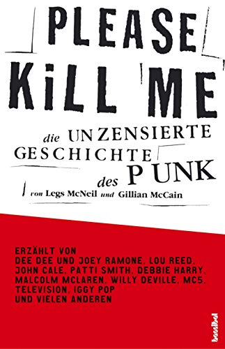 9783854453703: Please Kill Me: Die unzensierte Geschichte des Punk Erzhlt von Lou Reed, John Cale, Patti Smith, Iggy Pop, Debbie Harry, Willy DeVille u.a.