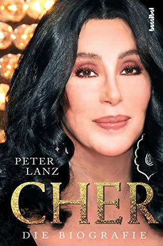 Cher - die Biografie / Peter Lanz
