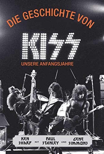 Imagen de archivo de Die Geschichte von KISS: Unsere Anfangsjahre a la venta por medimops