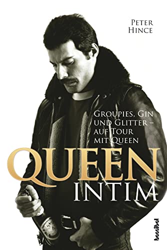 Beispielbild fr Queen intim: Groupies, Gin und Glitter - auf Tour mit Queen zum Verkauf von medimops