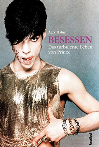 Besessen - Das turbulente Leben von Prince: Aktualisierte und erweiterte Auflage - Hahn, Alex