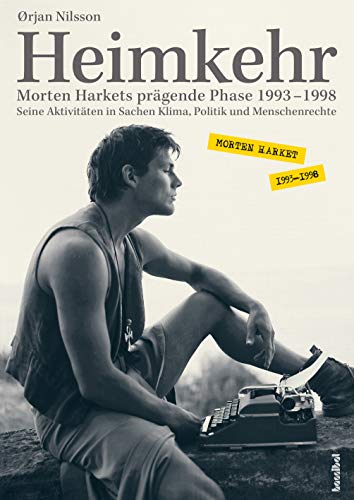9783854456957: Heimkehr. Morten Harkets prgende Phase 1993-1998: Seine Aktivitten in Sachen Klima, Politik und Menschenrechte