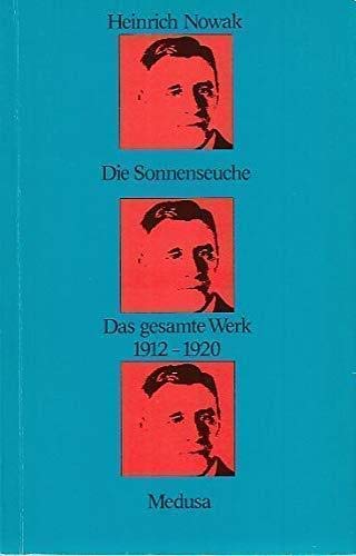 Die Sonnenseuche. Das gesamte Werk 1912-1920. Herausgegeben und mit einem Nachwort von Wilfried I...