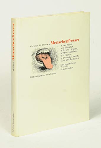 Beispielbild fr Menschenfresser in der Kunst und Literatur, in fernen Lndern, Mythen, Mrchen und Satiren, in Dramen, Liedern, Epen und Romanen : e. kannibal. Text-Bild-Dokumentation. zum Verkauf von BBB-Internetbuchantiquariat