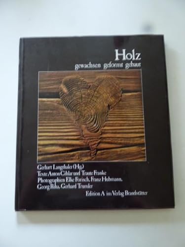 9783854470663: Holz - gewachsen, geformt, gebaut