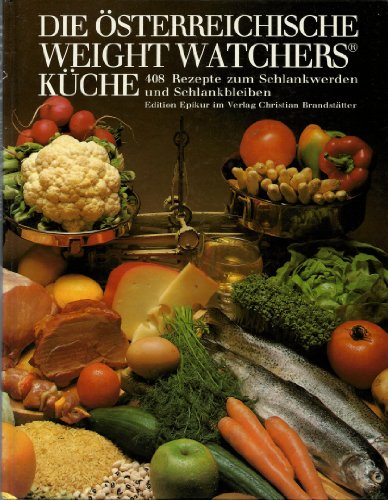 9783854470724: Die sterreichische Weight Watchers Kche. 420 Rezepte und 7 Wochenmenplne zum Schlankwerden und Schlankbleiben