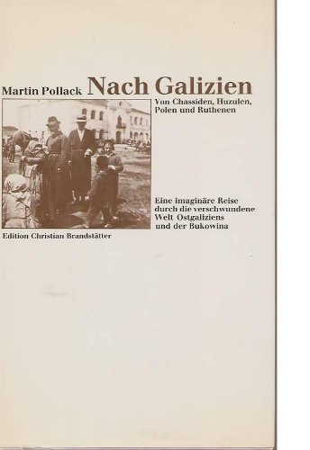 Beispielbild fr Nach Galizien: Von Chassiden, Huzulen, Polen und Ruthenen : eine imagina re Reise durch die verschwundene Welt Ostgaliziens und der Bukowina (German Edition) zum Verkauf von ThriftBooks-Atlanta