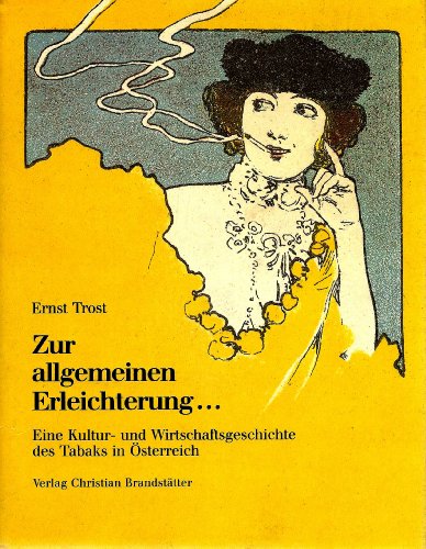 9783854470830: Zur allgemeinen Erleichterung--: Eine Kultur- und Wirtschaftsgeschichte des Tabaks in Österreich (German Edition)