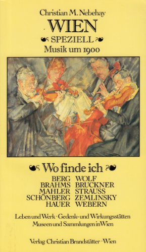 Beispielbild fr WIEN SPEZIELL: MUSIK UM 1900 Wo Finde Ich Berg, Wolf, Brahms, Bruckner, Mahler, Strauss, Scho nberg, Zemlinsky, Hauer, Webern : Leben Und Werk, Gedenk- Und . Und Sammlungen in Wien zum Verkauf von AVON HILL BOOKS