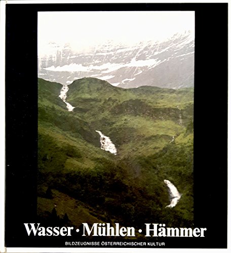 9783854471295: Wasser - Mhlen - Hmmer. Bildzeugnisse sterreichischer Kultur