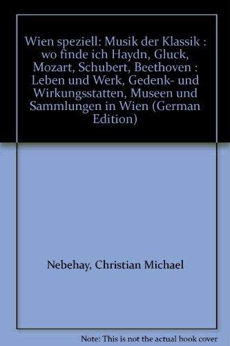 Beispielbild fr Wien speziell, Musik der Klassik. Wo finde ich Haydn, Gluck, Mozart, Beethoven, Schubert, Strauss Va zum Verkauf von medimops