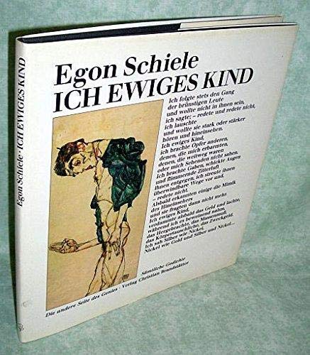 Ich ewiges Kind : Gedichte - Schiele, Egon