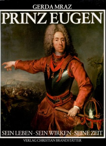 Stock image for Prinz Eugen. Sein Leben, sein Wirken, seine Zeit for sale by medimops