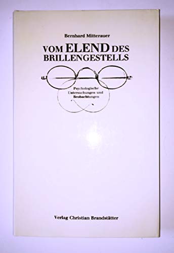 Beispielbild fr Vom Elend des Brillengestells. Psychologische Untersuchungen und Beobachtungen zum Verkauf von Wanda Schwrer