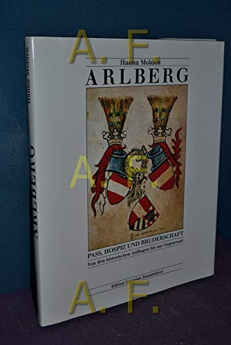 Imagen de archivo de ARLBERG: PASS, HOSPIZ UND BRUDERSCHAFT, von den historischen Anfngen bis zur Gegenwar a la venta por Redux Books