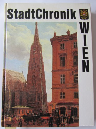 Stock image for Stadtchronik Wien: 2000 Jahre in Daten, Dokumenten und Bildern (German Edition) for sale by Buchhandlung ERLKNIG