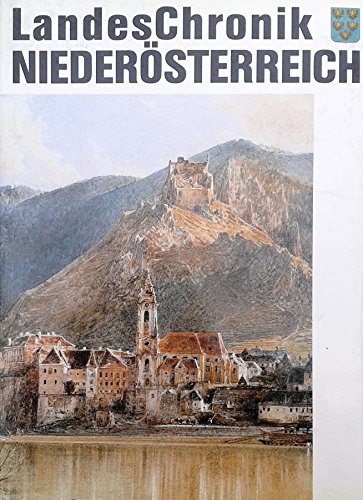 9783854472544: Landeschronik Niedersterreich. 3000 Jahre in Daten, Dokumenten, Essays und Bildern