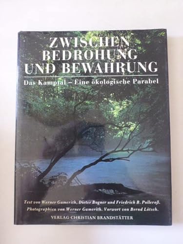 Stock image for Zwischen Bedrohung und Bewahrung: Das Kamptal. Eine kologische Parabel for sale by medimops