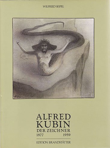 Alfred Kubin. Der Zeichner 1877 - 1959.